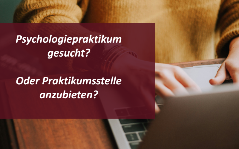 Psychologie-Praktikum gesucht oder anzubieten?